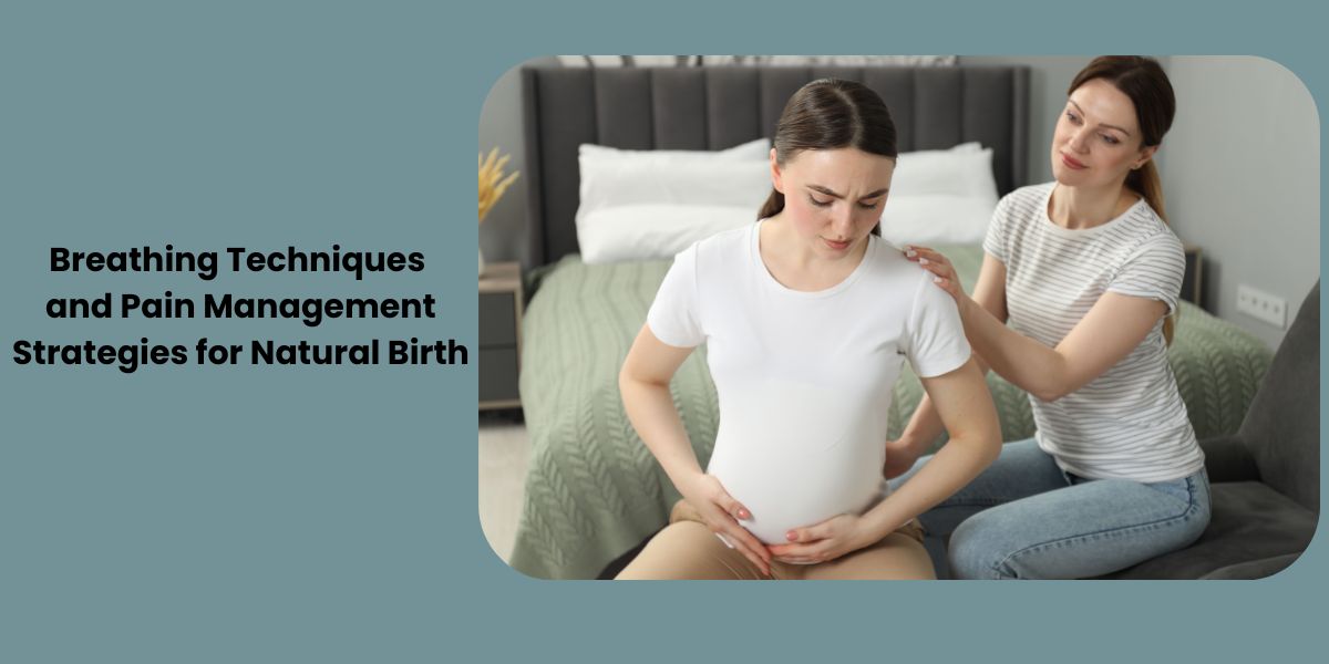 Breathing Techniques and Pain Management Strategies for Natural Birth