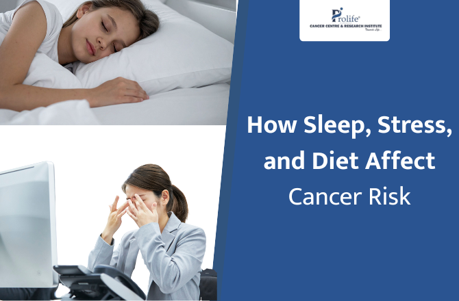 How Sleep, Stress, and Diet Affect Cancer Risk